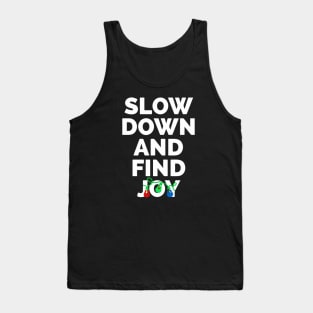 Slow Down And Find Joy Tank Top